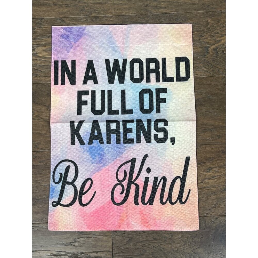 Garden Flag "In a world full of Karens, Be Kind" NWOT